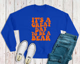 It's a Great Day to be a Bear Groovy Sweatshirt