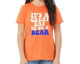 It's a Great Day to be a Bear Tee