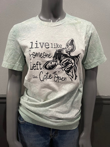 Live Like Someone Left the Gate Open Tee